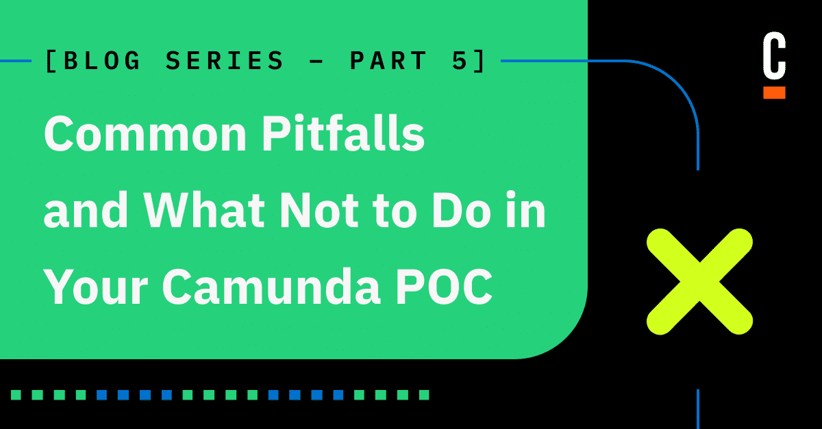 Common Pitfalls and What Not to Do in Your Camunda POC