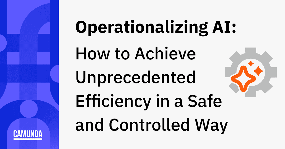 Operationalizing AI: How to Achieve Unprecedented Efficiency in a Safe and Controlled Way