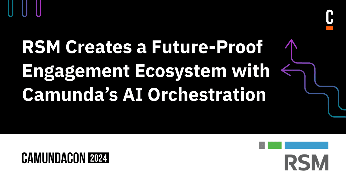 RSM Creates a Future-Proof Engagement Ecosystem with Camunda’s AI Orchestration
