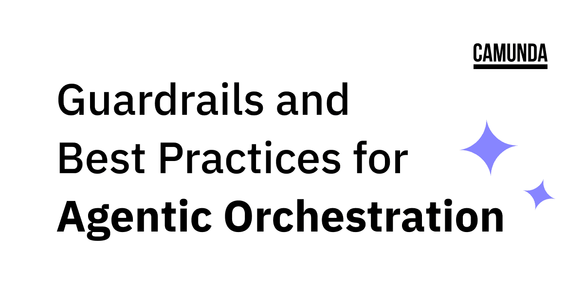 Guardrails and Best Practices for Agentic Orchestration