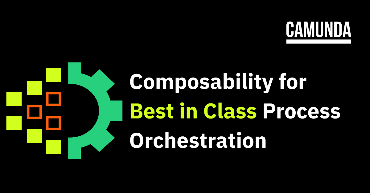 Composability for Best in Class Process Orchestration
