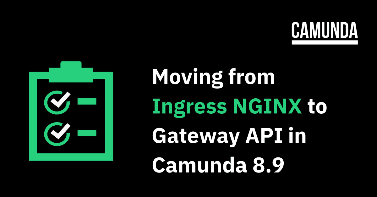Moving from Ingress NGINX to Gateway API in Camunda 8.9