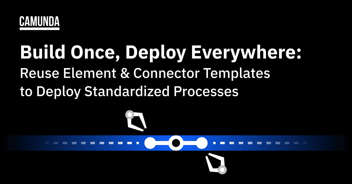 Build Once, Deploy Everywhere: Reuse Element & Connector Templates to Deploy Standardized Processes