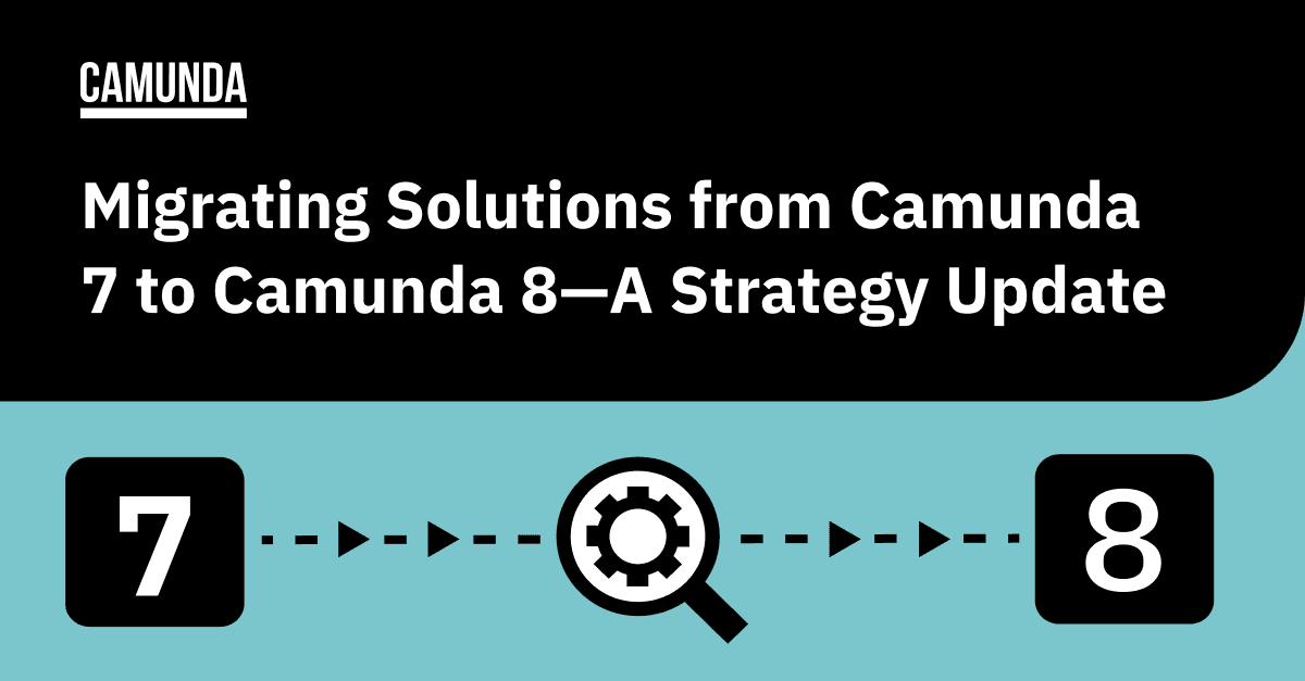 Migrating Solutions from Camunda 7 to Camunda 8—A Strategy Update