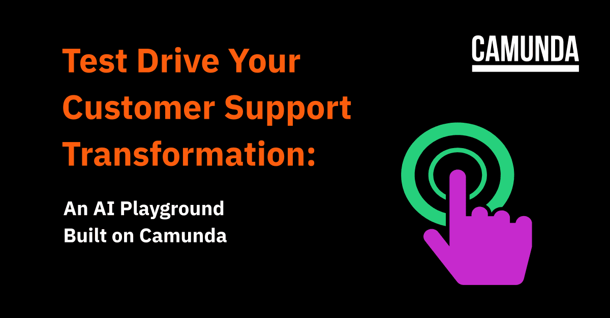 Test Drive Your Customer Support (CS) Transformation: An AI Playground Built on Camunda