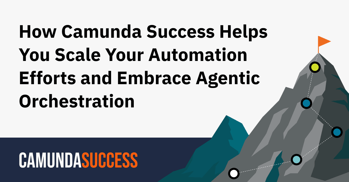 How Camunda Success Helps You Scale Your Automation Efforts and Embrace Agentic Orchestration