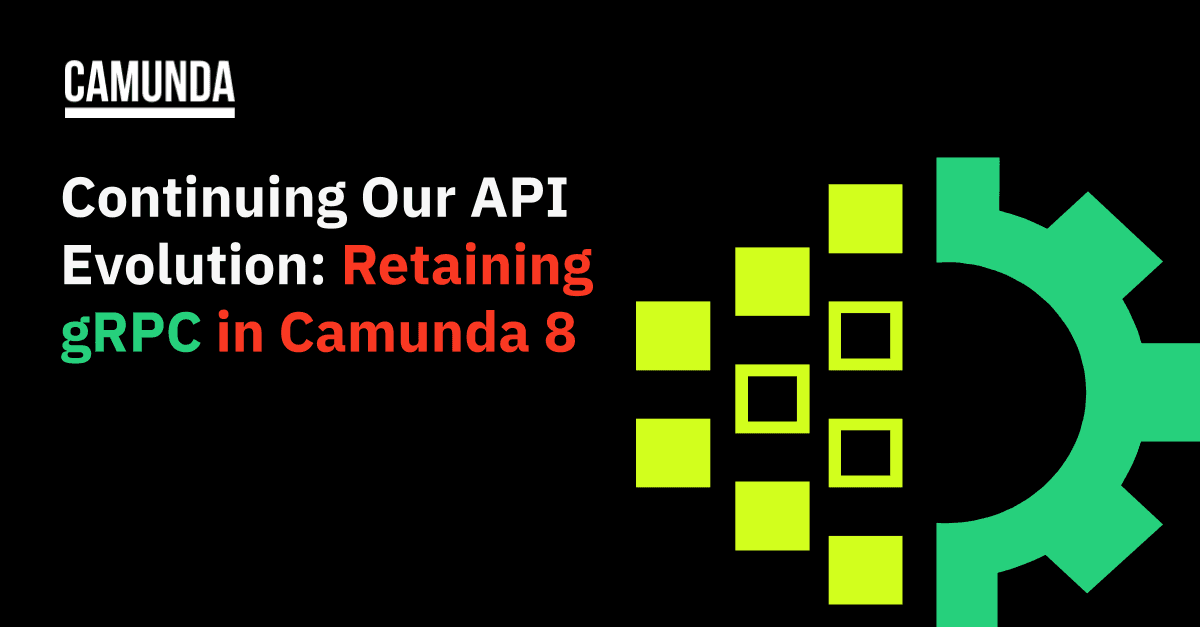 Continuing Our API Evolution: Retaining gRPC in Camunda 8