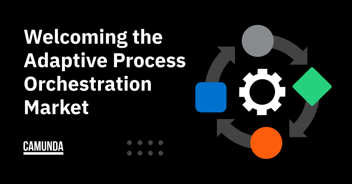 Welcoming the Adaptive Process Orchestration Market