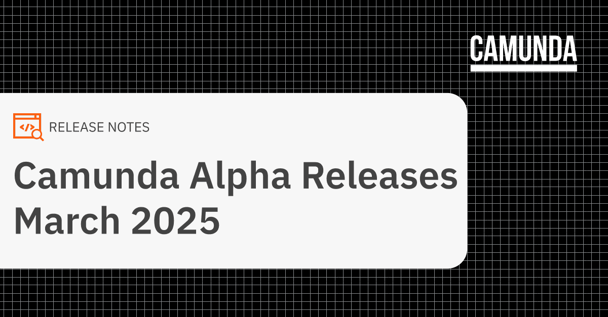 Camunda Alpha Releases for March 2025