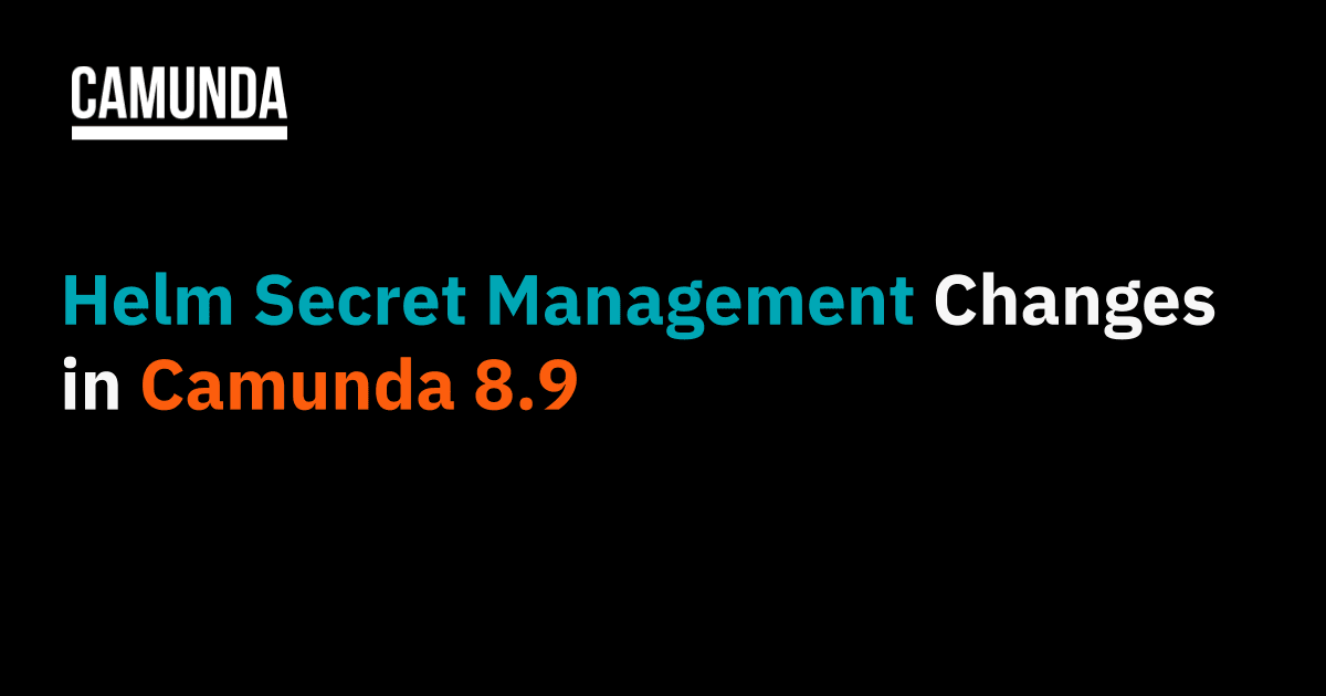 Helm Secret Management Changes in Camunda 8.9
