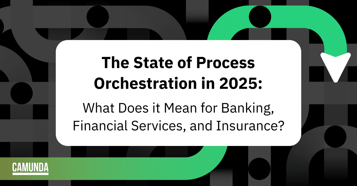 The State of Process Orchestration in 2025: What Does it Mean for Banking, Financial Services, and Insurance?